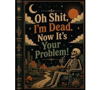 Oh Shit, I’m Dead. Now It’s Your Problem!: The End-of-Life Planner Record Book provides a clear record of your essential details.