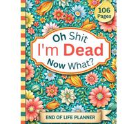 Oh Shit I'm Dead Now What?: The End-of-Life Planner Record Book gathers key details in one clear, accessible place.