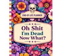 Oh Shit I'm Dead Now What?: The End-of-Life Planner Record Book helps loved ones find essential details without confusion.