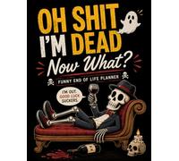 Oh Shit I'm Dead Now What ?: The End-of-Life Planner Record Book keeps essential information together, making things easier for your loved ones.