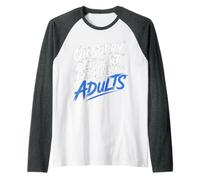 Oh Sorry I Thought I Was Dealing with Adults - Maglia con Maniche Raglan