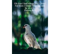 Oh that I had wings like a dove! For then I would fly away, and be at rest. Psalms 55:6 - Daily Journal