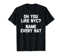 Oh Ti piace NYC? (Nomina ogni ratto) - Divertente dicendo New York City Maglietta