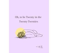 Oh, to be Twenty in the Twenty-Twenties