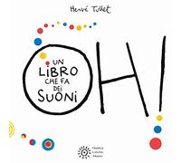 Oh! Un libro che fa dei suoni. Ediz. a colori