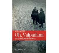 Oh, Valpadana. Racconti per una sera