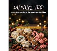 Oh What Fun!: Easy Baking for a Stress-Free Holiday