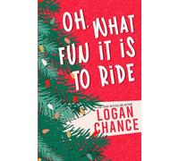 Oh, What Fun It Is To Ride: A Grumpy Sunshine Small-Town Holiday Romcom