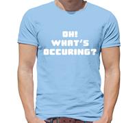 Oh What's Occuring? - T-Shirt - Gavin Divertente TV Nessa " Stacey " Citazione