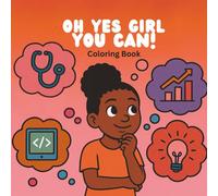 Oh Yes Girl You Can!: A simple and easy coloring book for girls to inspire them