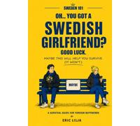 Oh… You Got a Swedish Girlfriend? Good Luck.: Maybe This Will Help You Survive. (It Won’t.) - A Survival Guide for Foreign Boyfriends