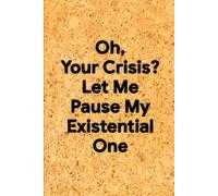 Oh, Your Crisis? Let Me Pause My Existential One: 6 x 9 Grid Paper Notebook - Sarcastic Office Journal for Plans, Geometric Designs, and Work Frustrations, Ideal Secret Santa Gift