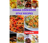 OHANA COOKBOOK STYLE RECIPES: Delicious Hawaiian Family-Favorite Mouthwatering Homemade Irresistible Meal Plan With Healthy Easy Wellness Protein-packed Food Diet Dishes To Enjoy