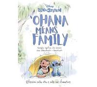 'Ohana means family. Riflessioni sulla vita e sulle sue sfumature. Lilo&Stitch