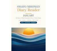 OHAYO NIHONGO Diary Reader: January - 25 Days of Real Japanese from Tokyo: Kanji, Hiragana, Vocabulary & Companion Audio (JLPT N5-N3)