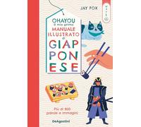Libri Fox Jay - Ohayou. Il Mio Primo Manuale Illustrato Di Giapponese. Ediz. A C