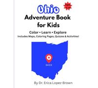 Ohio Adventure Book for Kids: Color, Learn, & Explore: Includes Maps, Coloring Pages, Quizzes & Activities