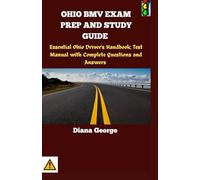 OHIO BMV EXAM PREP AND STUDY GUIDE: Essential Ohio Driver's Handbook, Test Manual with Complete Questions and Answers