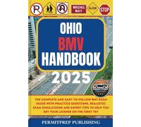 Ohio BMV Handbook 2025: The Complete and Easy-to-Follow BMV Exam Guide with Practice Questions, Realistic Exam Simulations and Expert Tips to Help You Get Your License on the First Try