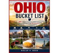 OHIO BUCKET LIST: 50+ Must-Do Experiences, Hidden Gems, Road Trips & Memorable Ohio Adventures.