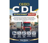OHIO CDL EXAM PREP 2026-2027: Comprehensive Training Manual Featuring 500+ Practice Tests, Realistic Simulations, Vehicle Inspection Concepts, and Proven Strategies for Consistent Success