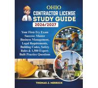 Ohio Contractor License Study Guide 2026/2027: Your First-Try Exam Success: Master Business Management, Legal Requirements, Building Codes, Safety Rules & 1,500 Expert-Built Practice Questions