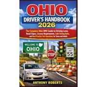Ohio Driver’s Handbook 2026: The Complete Ohio BMV Guide to Driving Laws, Road Signs, License Requirements, Safe Driving Rules, and Real Practice Test Questions for Teens and Adults