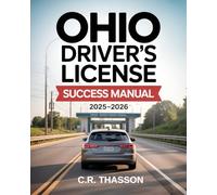 Ohio Driver’s License Success Manual 2025-2026: Step-by-Step Preparation to Pass Ohio’s DMV Test with Practice Questions & Updated Driving Laws