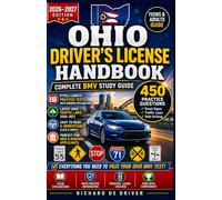 Ohio Driver's License Handbook 2026-2027: Complete BMV Study Guide with 450 Practice Questions, Road Signs, Traffic Laws for New and Renewal Applicants (Teens & Adults Guide)