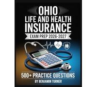 Ohio Life and Health Insurance Exam Prep 2026-2027: Structured Preparation Guide with Practice Tests and Step-by-Step Solutions