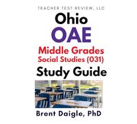 Ohio OAE Middle Grades Social Studies (031) Certification Exam Study Guide: 3 Full-Length Practice Tests with Comprehensive Multiple-Choice ... Social Studies (031) Certification Exam