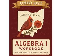 Ohio OST Algebra I Workbook: A Complete Algebra 1 Practice Guide with Review, Exercises, and Test-Taking Strategies