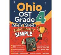 Ohio OST Grade 4 Math Made Ridiculously Simple: A Comprehensive 4th Grade Guide to Acing OST Math