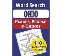 Ohio Places, People & Things Word Search: Buckeye State Word Search: 101 Large Print Puzzles Packed with Ohio Towns, Lakes & Legends