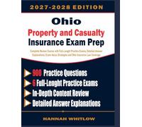Ohio Property and Casualty Insurance Exam Prep: Complete Review Course with Full-Length Practice Exams, Detailed Answer Explanations, Exam-focus Strategies and Ohio Insurance Law Coverage