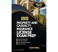 OHIO PROPERTY AND CASULTY LICIENCE EXAM PREP MANUAL: Comprehensive, Clear Explanations, Practice Exams, and Ohio Laws for Future Insurance Professionals