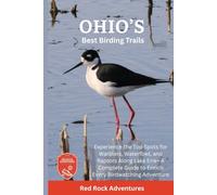Ohio’s Best Birding Trails: Experience the Top Spots for Warblers, Waterfowl, and Raptors Along Lake Erie-A Complete Guide to Enrich Every Birdwatching Adventure