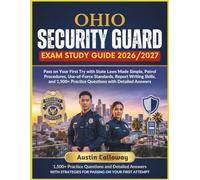 OHIO SECURITY GUARD EXAM STUDY GUIDE 2026-2027: Pass on Your First Try with State Laws Made Simple, Patrol Procedures, Use-of-Force Standards, Report ... Practice Questions with Detailed Answers