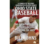Ohio State Baseball: A Complete History, Highlights & Player Legacy - The Definitive Guide to Buckeyes Baseball Through the Ages