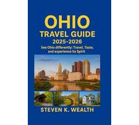 OHIO TRAVEL GUIDE 2025-2026: See Ohio Differently: Travel, Taste and Experience it's Spirit