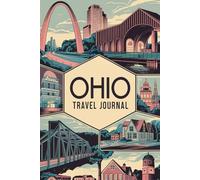 Ohio Travel Journal: 100 Prompts to Write, Sketch, Place Photos & Collect Buckeye State Memories