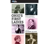 Ohio's First Ladies: From the Midwest to the White House