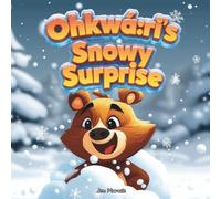 Ohkwá:ri's Snowy Surprise: A Cozy Winter Adventure with Gratitude and Sparkly Discoveries
