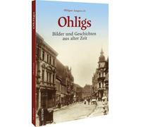 Ohligs: Bilder und Geschichten aus alter Zeit