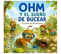 Ohm y el sueño de bucear: Un cuento de Hormitrópolis