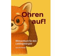 Ohren Auf! Mitmachbuch für dein Lieblingshörspiel für Kinder ab 4 Jahren: Malen, Zeichnen, aktiv Zuhören, Konzentration fördern, spielerisch Lernen