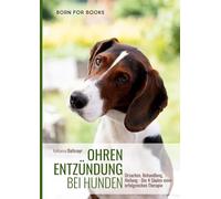 Ohrenentzündung bei Hunden: Ursachen, Behandlung, Heilung - Die 4 Säulen einer erfolgreichen Therapie