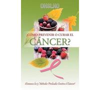 Ohslho Shree ¿Cómo Prevenir o Curar el CÁNCER? (Tascabile)