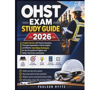 OHST Exam Study Guide 2026: Complete Review with Practice Questions, Thorough Explanations, Critical Insights, and Effective Test-Taking Techniques ... Hygiene and Safety Technician examination