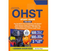 OHST Study Guide: Ace the BCSP Exam Certification with Detailed Math Reviews, Expert Strategies and Root Cause Analysis Techniques + 600 Q&As with Detailed Explanations (3 Full-Length Tests)